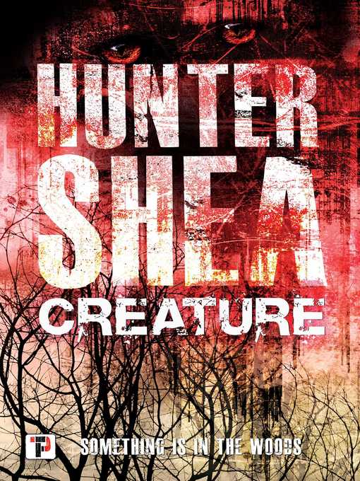 Title details for Creature by Hunter Shea - Available